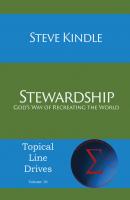 Stewardship - Steven F Kindle Topical Line Drives