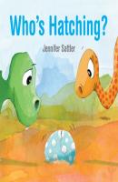 Who's Hatching? - Jennifer Sattler 