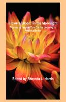 Flowers Bloom in the Moonlight - Rhonda Harris 