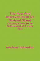 The New And Improved Exile On Stained Sheet - michael detweiler 