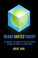 Grand Unified Theory - Arkay Nair 