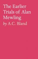 The Earlier Trials of Alan Mewling - A.C. Bland 