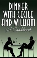 Dinner with Cecile and William: A Cookbook - Cecile Charles 