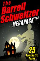 The Darrell Schweitzer MEGAPACK ® - Darrell  Schweitzer 