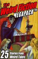 The Weird Fiction MEGAPACK ® - Darrell  Schweitzer 