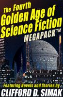 The Fourth Golden Age of Science Fiction MEGAPACK ®: Clifford D. Simak - Clifford D. Simak 