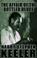 The Affair of the Bottled Deuce - Harry Stephen Keeler 