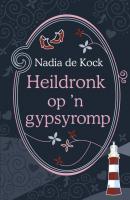 Heildronk op 'n gypsyromp - Nadia de Kock 