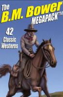 The B.M. Bower MEGAPACK ® - B.M.  Bower 