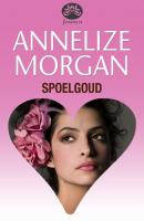 Spoelgoud - Annelize Morgan 