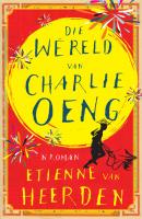 Die wêreld van Charlie Oeng - Etienne van Heerden 