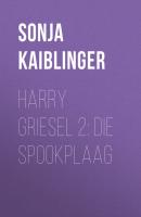 Harry Griesel 2: Die spookplaag - Sonja Kaiblinger Harry Griesel