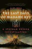 The Last Days of Madame Rey - A.W. Hill 