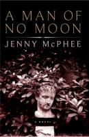 A Man of No Moon - Jenny McPhee 