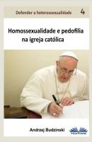 Homossexualidade E Pedofilia Na Igreja Católica - Andrzej Stanislaw Budzinski 