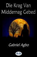 Die Krag Van Middernag Gebed - Gabriel Agbo 