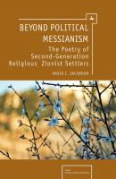 Beyond Political Messianism - David C. Jacobson Israel: Society, Culture, and History