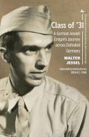 Class of ’31 - Walter Jessel The Holocaust: History and Literature, Ethics and Philosophy