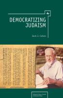 Democratizing Judaism - Jack J. Cohen Reference Library of Jewish Intellectual History