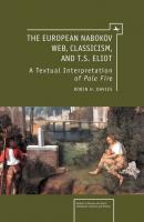 The European Nabokov Web, Classicism and T.S. Eliot - Robin H. Davies Studies in Russian and Slavic Literatures, Cultures, and History