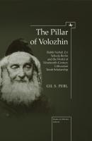 The Pillar of Volozhin - Gil Perl S. Studies in Orthodox Judaism