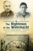 The Righteous of the Wehrmacht - Simon Malkes 