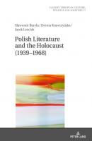 Polish Literature and the Holocaust (19391968) - Dorota Krawczyńska Eastern European Culture, Politics and Societies