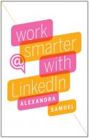 Work Smarter with LinkedIn - Alexandra Samuel 