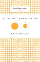 Pygmalion in Management - J. Sterling Livingston Harvard Business Review Classics