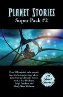 Planet Stories Super Pack #2 - Ray Bradbury, Nelson S. Bond, Leigh Brackett 