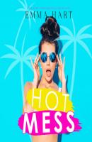 Hot Mess (Unabridged) - Emma Hart 