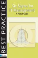 Six Sigma for IT Management - A Pocket Guide - Sven den Boer Best Practice