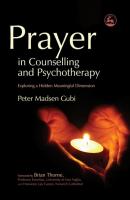 Prayer in Counselling and Psychotherapy - Peter Madsen Gubi Practical Theology