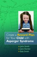 Create a Reward Plan for your Child with Asperger Syndrome - John Smith 