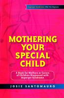 Mothering Your Special Child - Josie Santomauro 