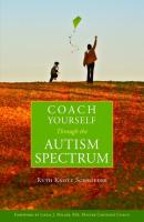 Coach Yourself Through the Autism Spectrum - Ruth Knott-Schroeder 