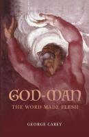 God-Man: The Word Made Flesh - Carey Perry 