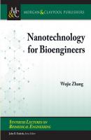 Nanotechnology for Bioengineers - Wujie Zhang Synthesis Lectures on Biomedical Engineering