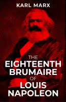 The Eighteenth Brumaire of Louis Napoleon - Karl Marx 