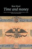 Time and money. Russia. From Alexander the First to Vladimir Lenin. A story of love, wars and money - Rem Word 