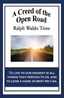 A Creed of the Open Road - Ralph Waldo Trine 