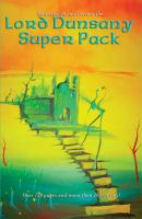 Lord Dunsany Super Pack - Lord Dunsany Positronic Super Pack Series