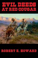 Evil Deeds at Red Cougar - Robert E. Howard 