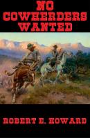 No Cowherders Wanted - Robert E. Howard 