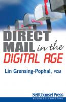 Direct Mail in the Digital Age - Lin  Grensing-Pophal Business / Marketing Series