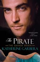 The Pirate: - Katherine Garbera The Savage Seven