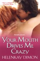 Your Mouth Drives Me Crazy - HelenKay Dimon 