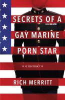 Secrets of a Gay Marine Porn Star - Rich Merritt 