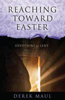 Reaching Toward Easter - Derek Maul 