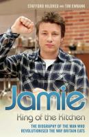 Jamie Oliver: King of the Kitchen - The biography of the man who revolutionised the way Britain eats - Stafford Hildred 